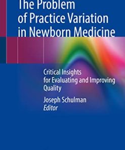 The Problem of Practice Variation in Newborn Medicine: Critical Insights for Evaluating and Improving Quality (PDF)