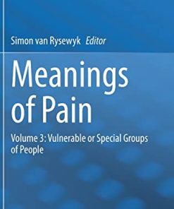 Meanings of Pain: Volume 3: Vulnerable or Special Groups of People (Meanings of Pain, 3) (PDF)