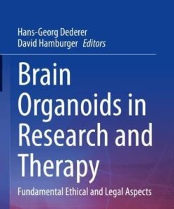 Brain Organoids in Research and Therapy: Fundamental Ethical and Legal Aspects (Advances in Neuroethics) (PDF)