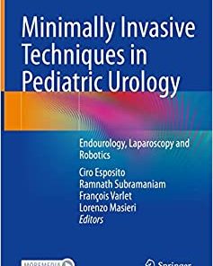 Minimally Invasive Techniques in Pediatric Urology: Endourology, Laparoscopy and Robotics (EPUB)