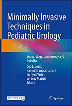 Minimally Invasive Techniques in Pediatric Urology: Endourology, Laparoscopy and Robotics (EPUB) Minimally Invasive Techniques in Pediatric Urology: Endourology, Laparoscopy and Robotics (EPUB)