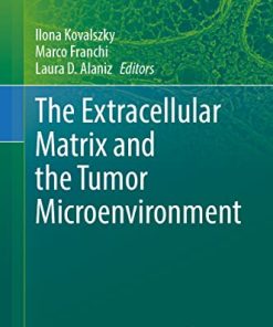 The Extracellular Matrix and the Tumor Microenvironment (Biology of Extracellular Matrix, 11) (PDF)