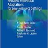 Pediatric Procedural Adaptations for Low-Resource Settings: A Case-Based Guide (PDF)