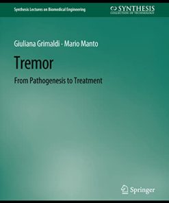 Tremor: From Pathogenesis to Treatment (Synthesis Lectures on Biomedical Engineering) (PDF)