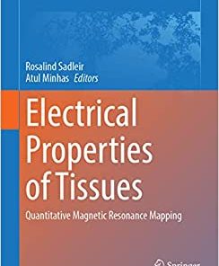 Electrical Properties of Tissues: Quantitative Magnetic Resonance Mapping (Advances in Experimental Medicine and Biology, 1380) (PDF)