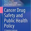 Cancer Drug Safety and Public Health Policy: A Changing Landscape (Cancer Treatment and Research, 184) (PDF)