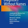 Diagnoses Without Names: Challenges for Medical Care, Research, and Policy (PDF)