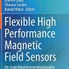 Flexible High Performance Magnetic Field Sensors: On-Scalp Magnetoencephalography and Other Applications (PDF)