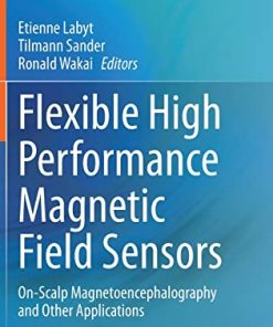 Flexible High Performance Magnetic Field Sensors: On-Scalp Magnetoencephalography and Other Applications (PDF)