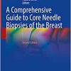 A Comprehensive Guide to Core Needle Biopsies of the Breast, 2nd Edition (PDF)