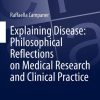 Explaining Disease: Philosophical Reflections on Medical Research and Clinical Practice (European Studies in Philosophy of Science) (EPUB)