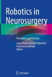 Robotics in Neurosurgery: Principles and Practice (PDF)