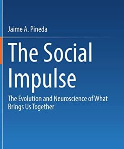 The Social Impulse: The Evolution and Neuroscience of What Brings Us Together (EPUB)