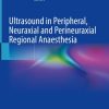 Ultrasound in Peripheral, Neuraxial and Perineuraxial Regional Anaesthesia (PDF)