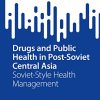 Drugs and Public Health in Post-Soviet Central Asia: Soviet-Style Health Management (SpringerBriefs in Public Health) (EPUB)