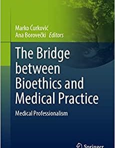 The Bridge between Bioethics and Medical Practice: Medical Professionalism: 98 (PDF)