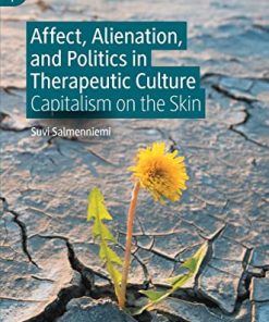Affect, Alienation, and Politics in Therapeutic Culture: Capitalism on the Skin (PDF)