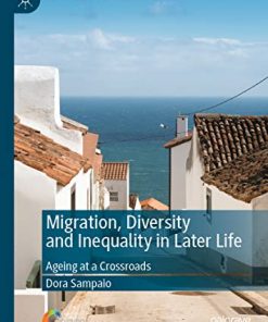 Migration, Diversity and Inequality in Later Life: Ageing at a Crossroads (Global Diversities) (PDF)