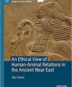 An Ethical View of Human-Animal Relations in the Ancient Near East (The Palgrave Macmillan Animal Ethics Series) (EPUB)