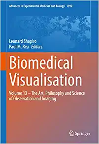 Biomedical Visualisation: Volume 13 – The Art, Philosophy and Science of Observation and Imaging (Advances in Experimental Medicine and Biology, 1392) (PDF)