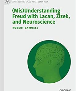 (Mis)Understanding Freud with Lacan, Zizek, and Neuroscience (The Palgrave Lacan Series) (EPUB)