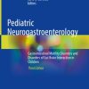 Pediatric Neurogastroenterology, 3rd Edition (PDF)