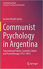 Communist Psychology in Argentina: Transnational Politics, Scientific Culture and Psychotherapy (1935-1991) (Latin American Voices) (EPUB)