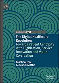 The Digital Healthcare Revolution: Towards Patient Centricity with Digitization, Service Innovation and Value Co-creation (EPUB)