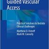 Ultrasound Guided Vascular Access: Practical Solutions to Bedside Clinical Challenges (PDF)