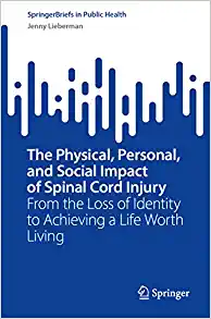 The Physical, Personal, and Social Impact of Spinal Cord Injury: From the Loss of Identity to Achieving a Life Worth Living (SpringerBriefs in Public Health) (EPUB)