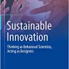 Sustainable Innovation: Thinking as Behavioral Scientists, Acting as Designers (EPUB)