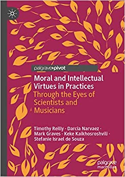 Moral and Intellectual Virtues in Practices: Through the Eyes of Scientists and Musicians (EPUB)