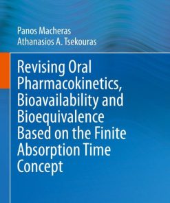 Revising Oral Pharmacokinetics, Bioavailability and Bioequivalence Based on the Finite Absorption Time Concept (EPUB)