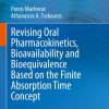 Revising Oral Pharmacokinetics, Bioavailability and Bioequivalence Based on the Finite Absorption Time Concept (PDF)