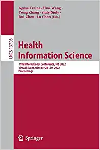 Health Information Science: 11th International Conference, HIS 2022, Virtual Event, October 28–30, 2022, Proceedings (Lecture Notes in Computer Science, 13705) (PDF)