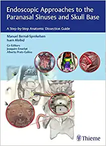 Endoscopic Approaches to the Paranasal Sinuses and Skull Base: A Step-by-Step Anatomic Dissection Guide (EPUB)