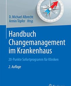 Handbuch Changemanagement im Krankenhaus: 20-Punkte Sofortprogramm für Kliniken (Erfolgskonzepte Praxis- & Krankenhaus-Management) (German Edition) (PDF)