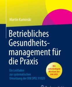 Betriebliches Gesundheitsmanagement für die Praxis: Ein Leitfaden zur systematischen Umsetzung der DIN SPEC 91020 (German Edition) (PDF)