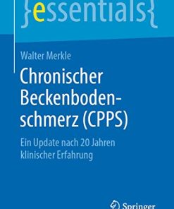 Chronischer Beckenbodenschmerz (CPPS): Ein Update nach 20 Jahren klinischer Erfahrung (essentials) (German Edition) (PDF)