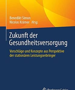 Zukunft der Gesundheitsversorgung: Vorschläge und Konzepte aus Perspektive der stationären Leistungserbringer (German Edition) (PDF)