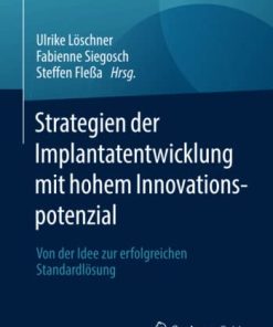 Strategien der Implantatentwicklung mit hohem Innovationspotenzial: Von der Idee zur erfolgreichen Standardlösung (German Edition) (PDF)