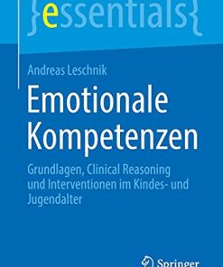 Emotionale Kompetenzen: Grundlagen, Clinical Reasoning und Interventionen im Kindes- und Jugendalter (essentials) (German Edition) (PDF)