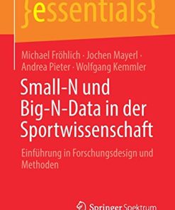 Small-N und Big-N-Data in der Sportwissenschaft: Einführung in Forschungsdesign und Methoden (essentials) (German Edition) (PDF)