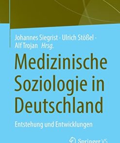 Medizinische Soziologie in Deutschland: Entstehung und Entwicklungen (Gesundheit und Gesellschaft) (German Edition) (PDF)