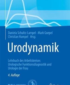 Urodynamik: Lehrbuch des Arbeitskreises Urologische Funktionsdiagnostik und Urologie der Frau, 4e (German Edition) (PDF)