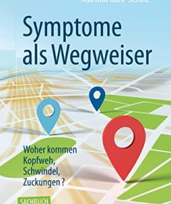 Symptome als Wegweiser: Woher kommen Kopfweh, Schwindel, Zuckungen? (German Edition) (PDF)