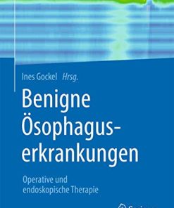 Benigne Ösophaguserkrankungen: Operative und endoskopische Therapie (German Edition) (PDF)