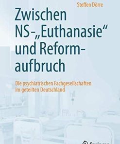 Zwischen NS-“Euthanasie” und Reformaufbruch: Die psychiatrischen Fachgesellschaften im geteilten Deutschland (German Edition) (PDF)