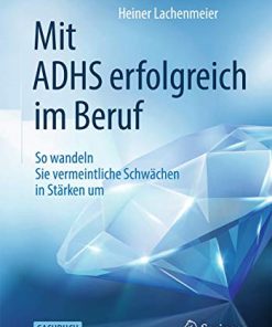 Mit ADHS erfolgreich im Beruf: So wandeln Sie vermeintliche Schwächen in Stärken um (German Edition) (PDF)