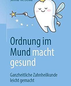 Ordnung im Mund macht gesund: Ganzheitliche Zahnheilkunde leicht gemacht (German Edition) (PDF)